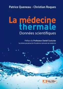 « La Médecine thermale – données scientifiques » Editions John Libbey – mars 2018 - 372 pages – 38€