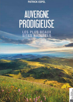 Auvergne Prodigieuse : les plus beaux sites naturels