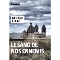 Livre le sang de nos ennemis de Gérard Lecas
